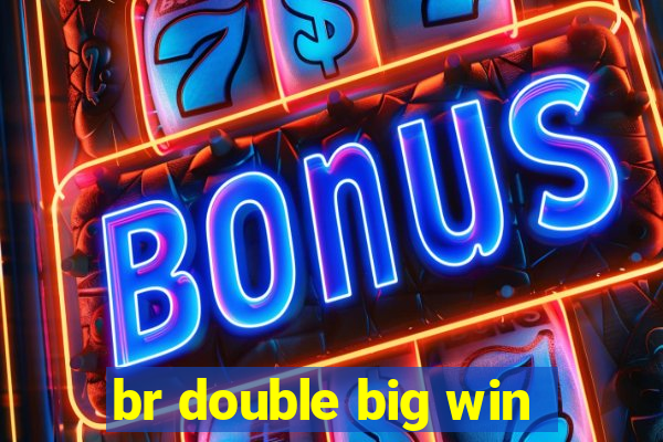 br double big win